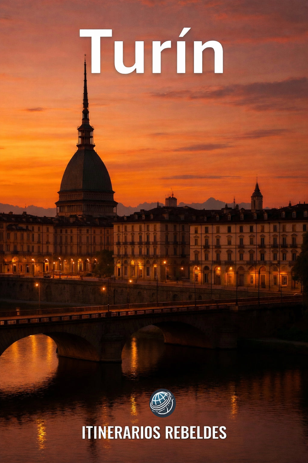 Turín: Una guía irónica, aguda y auténtica de la ciudad más misteriosa de Italia